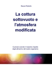 La cottura sottovuoto e l atmosfera modificata