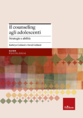 Il counseling agli adolescenti. Strategie e abilità
