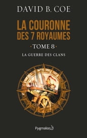 La couronne des 7 royaumes (Tome 8) - La Guerre des clans