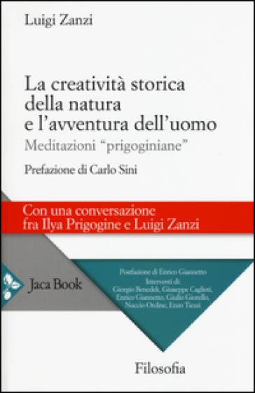 La creatività storica della natura e l'avventura dell'uomo. Meditazioni «prigoginiane» - Luigi Zanzi