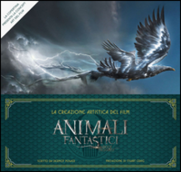 La creazione artistica del film Animali fantastici e dove trovarli. Ediz. illustrata - Dermot Power