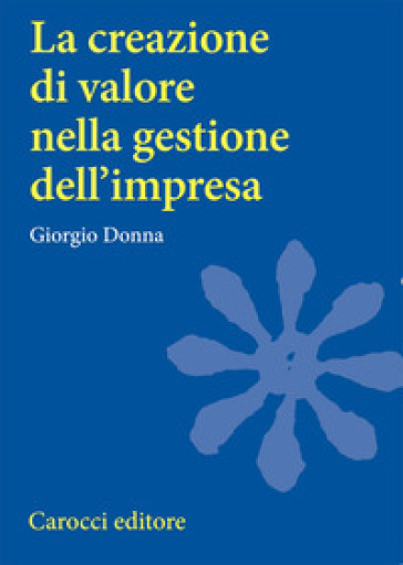 La creazione di valore nella gestione dell'impresa - Giorgio Donna