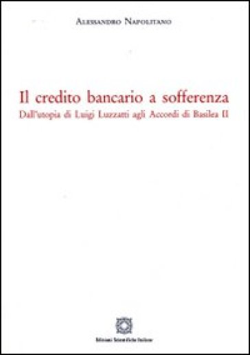 Il credito bancario a sofferenza - Alessandro Napolitano