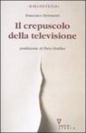 Il crepuscolo della televisione