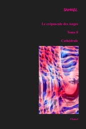 Le crépuscule des Anges, tome 8 : Cathédrale