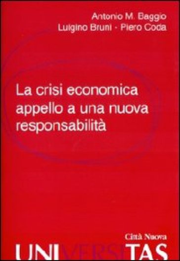 La crisi economica. Appello a una nuova responsabilità - Antonio Maria Baggio - Piero Coda - Luigino Bruni