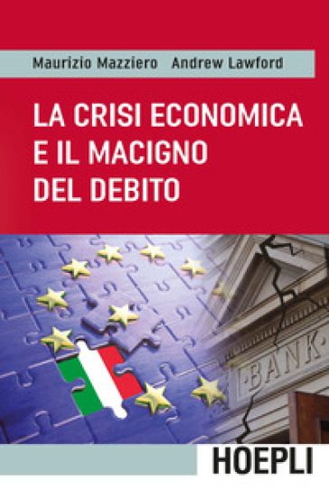 La crisi economica e il macigno del debito - Maurizio Mazziero - Andrew Lawford