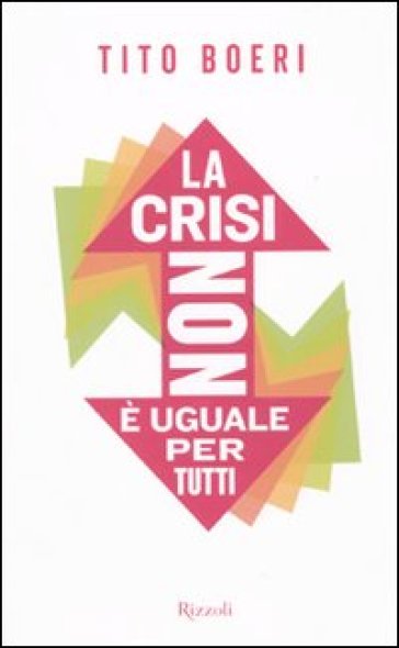 La crisi non è uguale per tutti - Tito Boeri