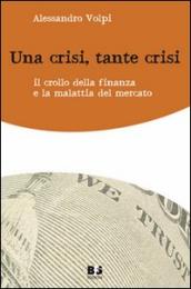 Una crisi, tante crisi. Il crollo della finanza e la malattia del mercato