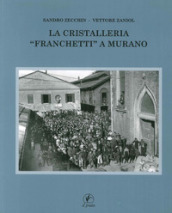 La cristalleria «Franchetti» a Murano. Ediz. illustrata