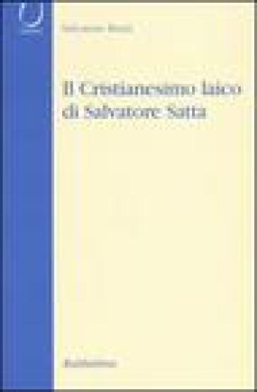 Il cristianesimo laico di Salvatore Satta - Salvatore Borzì