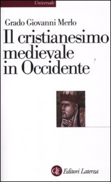 Il cristianesimo medievale in Occidente - Grado Giovanni Merlo