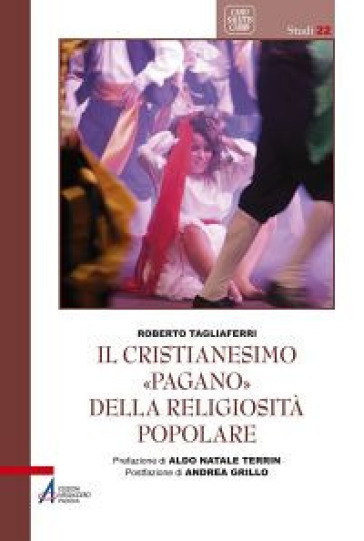 Il cristianesimo «pagano» della religiosità popolare - Roberto Tagliaferri