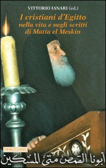 I cristiani d'Egitto nella vita e negli scritti di Matta el Meskin - Matta El Meskin