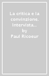 La critica e la convinzione. Intervista con François Azouvi e Marc de Launay