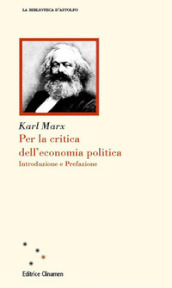 Per la critica dell economia politica. Introduzione e Prefazione