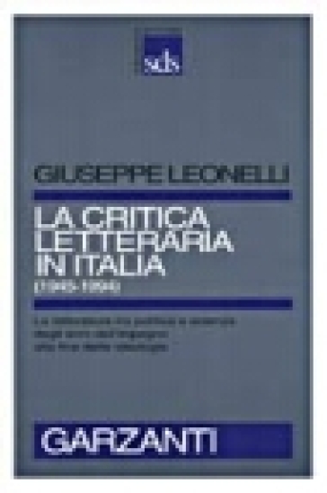 La critica letteraria in Italia (1945-1994) - Giuseppe Leonelli