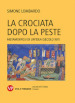 La crociata dopo la peste. Metamorfosi di un idea (secolo XIV)