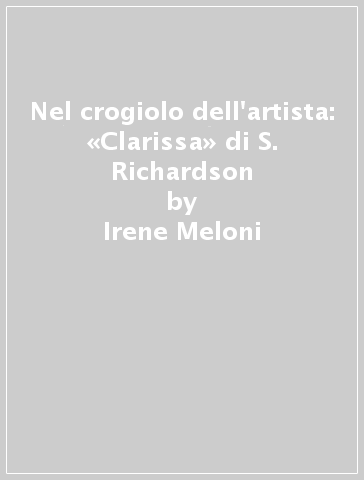 Nel crogiolo dell'artista: «Clarissa» di S. Richardson - Irene Meloni