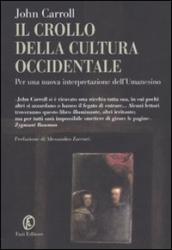 Il crollo della cultura occidentale. Per una nuova interpretazione dell Umanesimo