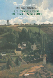 Le cronache di Carlingford: L esecutore testamentario-Il rettore-La famiglia del medico