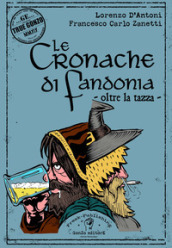 Le cronache di Fandonia. Oltre la tazza