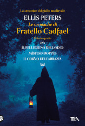 Le cronache di fratello Cadfael: Il pellegrino dell odio-Mistero doppio-Il corvo dell abbazia. 4.