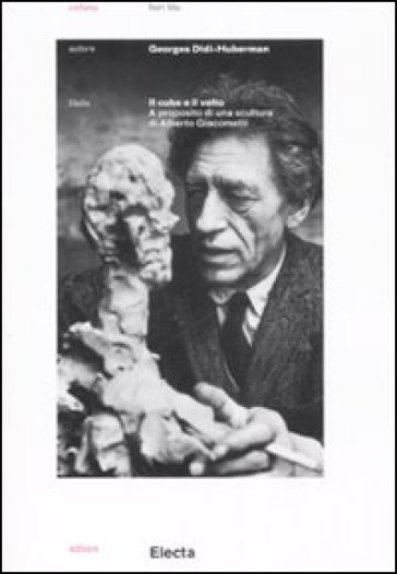 Il cubo e il volto. A proposito di una scultura di Alberto Giacometti - Georges Didi-Huberman