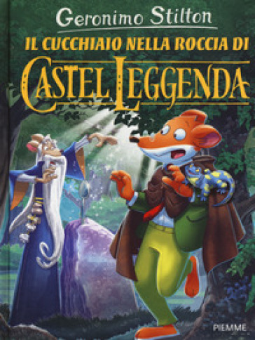 Il cucchiaio nella roccia di Castel Leggenda - Geronimo Stilton