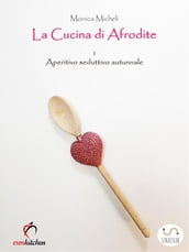 La cucina di Afrodite - 1. Aperitivo seduttivo - Autunno