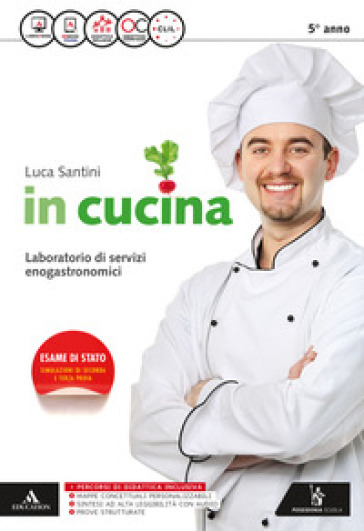 In cucina. Per gli Ist. tecnici e professionali. Con e-book. Con espansione online - Luca Santini