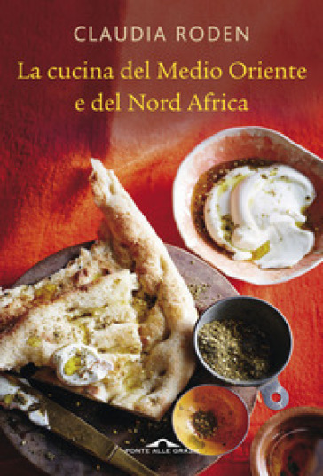 La cucina del Medio Oriente e del Nord Africa - Claudia Roden