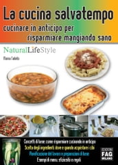 La cucina salvatempo. Cucinare in anticipo per risparmiare mangiando sano