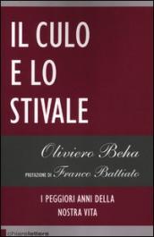 Il culo e lo stivale. I peggiori anni della nostra vita