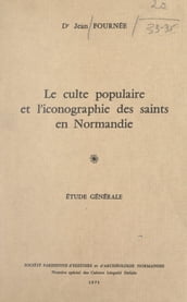 Le culte populaire et l iconographie des Saints en Normandie (1). Étude générale
