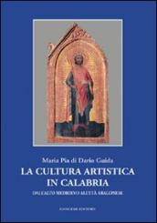 La cultura artistica in Calabria. Dall alto Medioevo all età aragonese