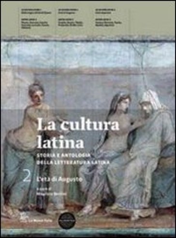 La cultura latina. Per le Scuole superiori. Con espansione online. 1. - Maurizio Bettini