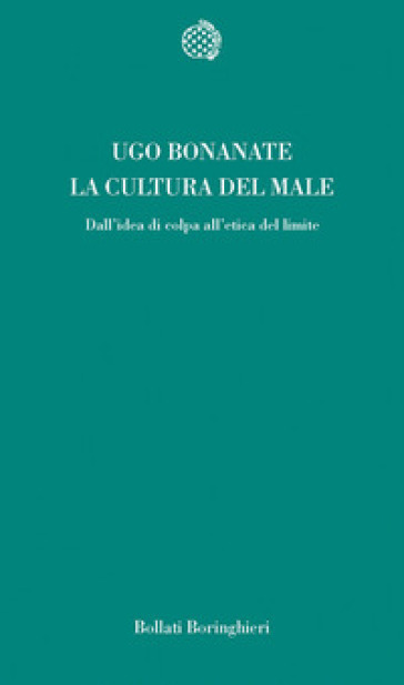 La cultura del male. Dall'idea di colpa all'etica del limite - Ugo Bonanate