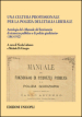 Una cultura professionale per la polizia dell Italia liberale. Antologia del «Manuale del funzionario di sicurezza pubblica e di polizia giudiziaria» (1863-1912)