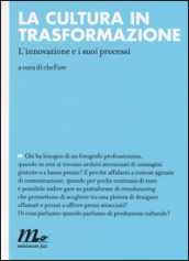 La cultura in trasformazione. L innovazione e i suoi processi