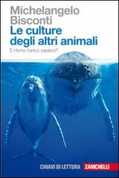 Le culture degli altri animali. E Homo l unico sapiens?