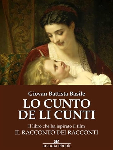 Lo cunto de li cunti (Il racconto dei racconti) - Giovan Battista Basile