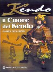 Il cuore del Kendo. Filosofia e pratica dell arte della spada