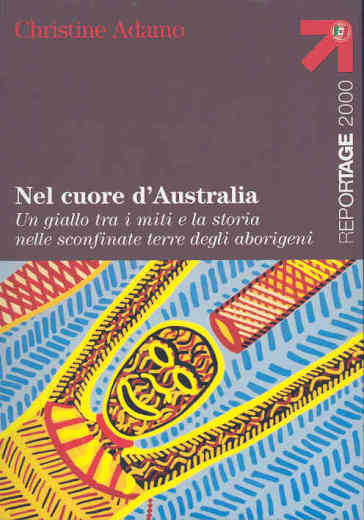 Nel cuore d'Australia. Un giallo tra i miti e la storia nelle sconfinate terre degli aborigeni - Christine Adamo