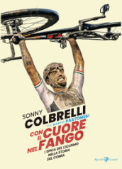 Con il cuore nel fango. L epica del ciclismo nella storia del Cobra