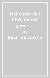 Nel cuore dei libri. Valori, generi, temi. Con Mito e epica. Con Quaderno. Con Fascicolo. Con Libro liquido. Con Didastore. Per la Scuola media. Con ebook. Con espansione online. Vol. 1