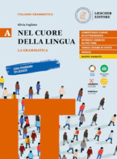 Nel cuore della lingua. Con Le regole a colpo d occhio. Per le Scuole superiori. Con e-book. Con espansione online. Vol. A: La grammatica