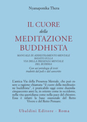 Il cuore della meditazione buddhista. Manuale di addestramento mentale basato sulla via della presenza mentale del Buddha