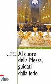 Al cuore della messa, guidati dalla fede