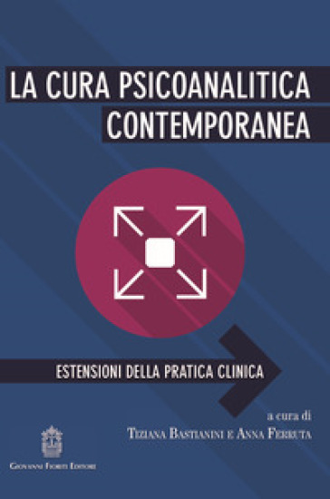 La cura psicoanalitica contemporanea. Estensioni della pratica clinica